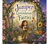 Juniper and The Greenhouse Fairies