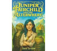 Juniper Fairchild and the Alterwhere: 1