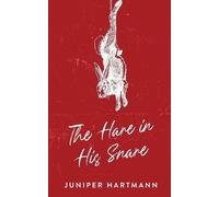 Juniper Hartmann The Hare in His Snare (Tascabile)