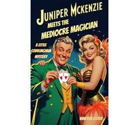 Juniper McKenzie Meets the Mediocre Magician: A Little Coddlingham Mystery