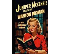 Juniper McKenzie Meets the Wanton Woman: A Little Coddlingham Mystery