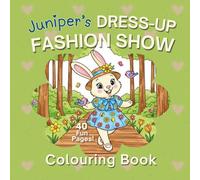 Juniper's Dress-Up Fashion Show: Colouring Book