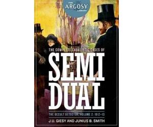 Junius B Smith The Complete Cabalistic Cases of Semi Dual, the Occu (Tascabile)