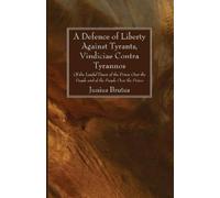 Junius Brutus A Defence of Liberty Against Tyrants, Vindiciae Contra (Tascabile)