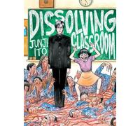 Junji Ito Junji Ito's Dissolving Classroom (Tascabile)