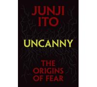 Junji Ito Uncanny: The Origins of Fear (Copertina rigida) (PRESALE 21/11/2024)