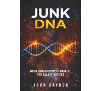 Junk DNA: When Consciousness Awakes, the Galaxy Notices