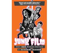 Junk Film: Why Bad Movies Matter