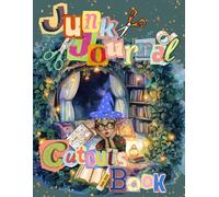 Junk Journal Cutouts Book: A Year of Junk Journaling
