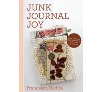 Francesca Radice Junk Journal Joy (Tascabile)