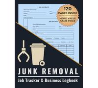 Junk Removal Job Tracker & Business Logbook: Organize Estimates, Completed Jobs, Customer Info, and Payment Details in One Place
