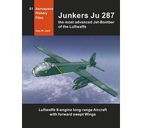 Junkers Ju 287: The most advanced Jet-Bomber of the Luftwaffe: 1