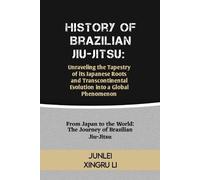 Junlei Xingru Li History of Brazilian Jiu-Jitsu (Tascabile)