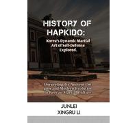 Junlei Xingru Li History of Hapkido (Tascabile)