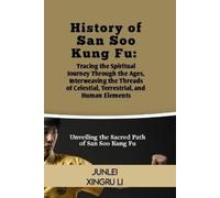Junlei Xingru Li History of San Soo Kung Fu (Tascabile)