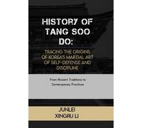 Junlei Xingru Li History of Tang Soo Do (Tascabile)