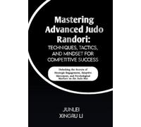 Junlei Xingru Li Mastering Advanced Judo Randori (Tascabile)