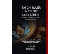 Junlei Xingru Li Tai Chi Ruler Mastery Unleashed (Tascabile)