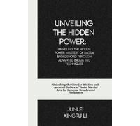 Junlei Xingru Li Unveiling the Hidden Power (Tascabile)