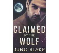 Juno Blake Claimed by the Wolf (Tascabile) Werewolf Fever