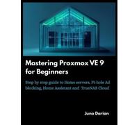 Juno Darian Mastering Proxmox VE 9 for Beginners (Tascabile)