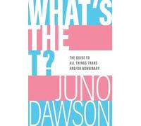 Juno Dawson What's the T? (Copertina rigida)