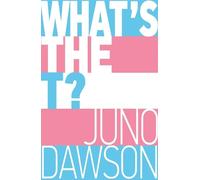 Juno Dawson What's the T? (Tascabile)