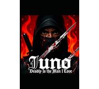 Juno: Deadly Is the Man I Love