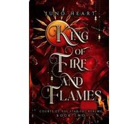 Juno Heart King of Fire and Flames (Tascabile) Courts of the Star Fae Realm
