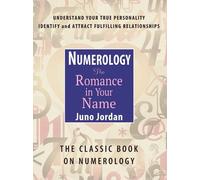 Juno Jordan Numerology, the Romance in Your Name (Tascabile)