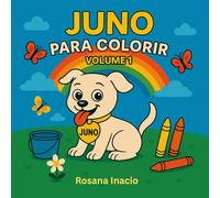 JUNO PARA COLORIR: Um livro de colorir inspirado na história real de Juno, o cãozinho resgatado