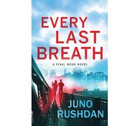 Juno Rushdan Every Last Breath (Tascabile) Final Hour