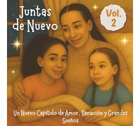 Juntas de Nuevo: Un Nuevo Capítulo de Amor, Sanación y Grandes Sueños
