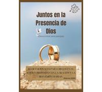 Juntos en la Presencia de Dios (Devocional para parejas): 365 Devocionales Para Crecer En Fe, Amor Y Propósito Con La Oración Y La Reflexión Diarias. (Edición 2026)