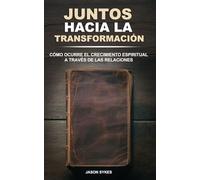 Juntos Hacia la Transformación: El Crecimiento Espiritual A Través de las Relaciones
