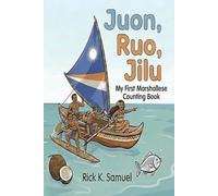 Juon, Ruo, Jilu: My First Marshallese Counting Book: Learn Numbers 1-10 in Kajin M̧ajeļ and English