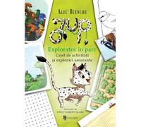 Jup. Explorator in parc. Caiet de activitati si explorari amuzante - Alec Blenche