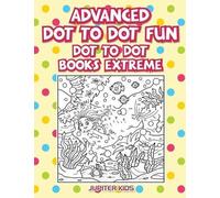 Jupiter Kids Advanced Dot To Dot Fun (Tascabile)