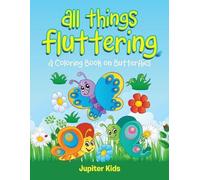 Jupiter Kids All Things Fluttering (A Coloring Book on Butterflies) (Tascabile)