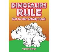 Jupiter Kids Dinosaurs Rule Dot to Dot Activity Book (Tascabile)