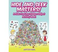 Jupiter Kids Hide and Seek Masters A Kids Find the Hidden Object Ac (Tascabile)