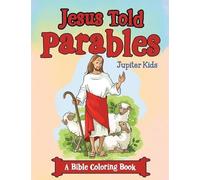 Jupiter Kids Jesus Told Parables (A Bible Coloring Book) (Tascabile)