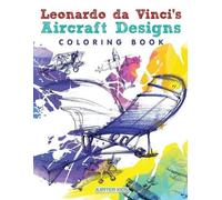 Jupiter Kids Leonardo da Vinci's Aircraft Designs Coloring Book (Tascabile)