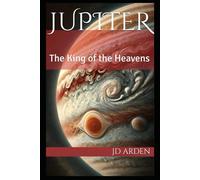 Jupiter: The King of the Heavens: 6