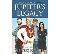 Jupiter's Legacy. Vol. 3: Jupiter's requiem.