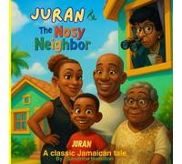 Juran and the Nosy Neighbor: A classic Jamaican tale