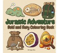 Jurassic Adventure: A Bold and Easy Coloring Book for Adults and Teens Featuring Cute Dinosaurs, Fossils, Bones and Explorer Gear for Relaxation