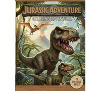 Jurassic Adventure Coloring Pages: Epic Prehistoric Dinosaurs and Jurassic Adventures to Color