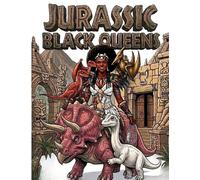 Jurassic Black Queens: 30 Unique Coloring Pages Featuring Prehistoric Princesses and Dinosaurs for Adults