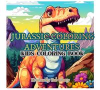 JURASSIC COLORING ADVENTURES: Coloring Book for kids ages 4+. Featuring Super Easy, Bold and Simple designs